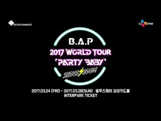 【公式TS】B.A.P、B.A.P 2017 WORLD TOUR ‘PARTY BABY!’ – SEOUL BOOM Trailer  