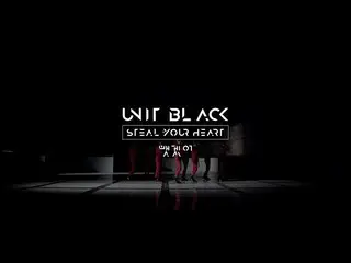 【公式】少年24、UNIT BLACK-뺏겠어(Steal Your Heart) OFFICIAL MV DANCE VER.  