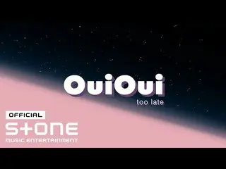 【公式cjm】 OuiOui(ウィウィ) - TOO_ late Official Lyric Video   