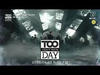 【公式mnk】【TOO DEBUT SHOW：TOO DAY] 20. 04. 02 8PM   