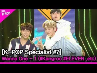 【公式sbp】 WANNAONE_ _  -  1(#Kangroo #ELEVEN .etc)[The K-POP Specialist #7]   