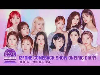 【公式cjm】 IZ*ONE_ (IZ *ONE_ )COMEBACK SHOW ONEIRIC DIARY   