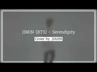 【公式】少年24、JIMIN(BTS) -  Serendipity COVER by JIAHN   