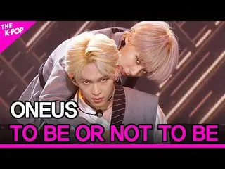 【公式sbp】 ONEUS_ _ 、TO BE OR NOT TO BE(ONEUS_ 、ツー非今年鎌トゥ非)[THESHOW_ _ 200908]   