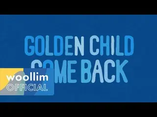 【公式woo】 GoldenChild_ (GoldenChild_ _ )Comeback Spoiler   