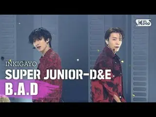 【公式sb1】SUPERJUNIOR_ _ -D＆E(SUPERJUNIOR_ -D＆E) -  BAD人気歌謡_ inkigayo 20200913   