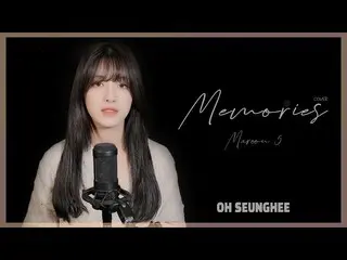 【t公式】CLC、[📽]オスンフイ(OH SEUNGHEE) -  Memories(原曲：Maroon 5)  ▶️  #CLC #CLC   #オスンフイ