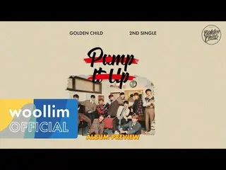 【公式woo】 GoldenChild_ _ 2nd Single Album [Pump It Up] | Album Preview  