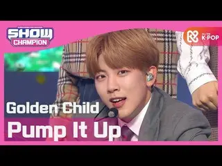 【公式mbm】【Show Champion】【COMEBACK] GoldenChild_ (GoldenChild_ _ ) -  Pump It Up l 