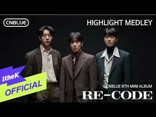 【公式loe】 [Teaser]CNBLUE_ _ (CNBLUE_ )_ 8TH MINI ALBUM [RE-CODE] HIGHLIGHT MEDLEY 