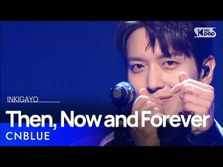 【公式sb1】CNBLUE_ _ -  「Then、Now and Forever」 人気歌謡_ inkigayo 20201129  