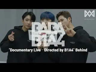 【JT公式】B1A4、RT _B1A4OFFICIAL：[BABA B1A4 4] Ep.40「Documentary Live  -  Directed by