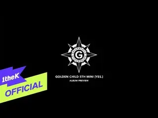 【公式loe】 GoldenChild_ (GoldenChild_ _ )5th Mini Album [YES]：Album Preview  