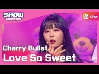 【公式mbm】【Show Champion】Cherry Bullet  - ラブソースイート(CherryBullet_  -  Love So Sweet)