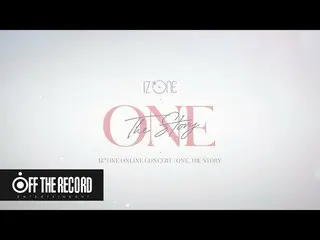 【公式】IZ*ONE_、IZ*ONE_ ONLINE CONCERT [ONE、THE STORY] SPOT  