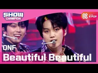 【公式mbm】【Show Champion】【COMEBACK】ONF_  - ビューティフルビューティフル(ONF_ _  -  Beautiful Beau