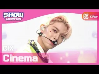 【公式mbm】【Show Champion】CIX_  - シネマ(CIX_ _  -  Cinema)l EP.385  