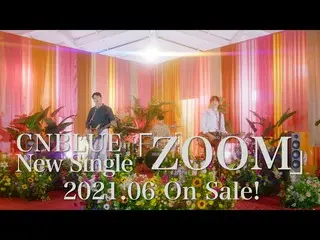 【J公式】CNBLUE、CNBLUE -12th Single「ZOOM」Teaser(BAND ver