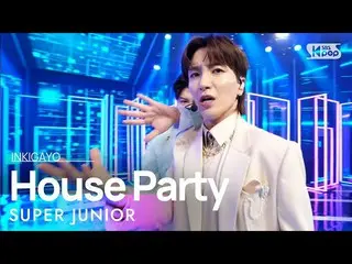 【公式sb1】SUPERJUNIOR_ _ (SUPERJUNIOR_ ) -  Intro + House Party人気歌謡_ inkigayo 20210