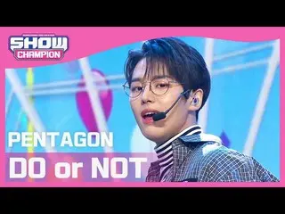 【公式mbm】【Show Champion】PENTAGON_  - 二オール鎌(PENTAGON_ _  -  DO or NOT)l EP.389  