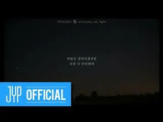 【公式jyp】DAY6 <The Book of Us：Negentropy> Lyric Film①「everyday we fight "  