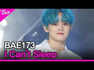 【公式sbp】 BAE173_ _ 、I Can not Sleep(BAE173_ _ 、I Can not Sleep)[THESHOW_ _ 210413