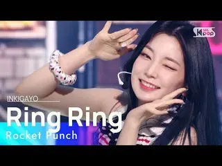 【公式sb1】RocketPunch_ _ (RocketPunch_ ) -  Ring Ring人気歌謡_ inkigayo 20210530  