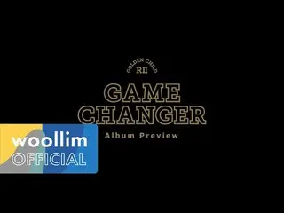 【公式woo】 [Album Preview] GoldenChild_ (GoldenChild_ _ )2nd Album「GAME CHANGER」  