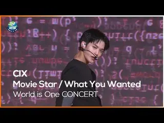 【公式mbk】CIX_ _  - Movie Star, What You Wanted 【World is One 2021 CONCERT  