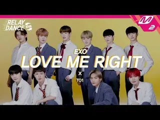 【公式mn2】[リレーダンスアゲイン] TO1(ティオワン) - LOVE ME RIGHT (Original song by. EXO_ _ ) (4K) 