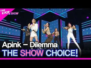 【公式sbp】 Apink_ _ 、THE SHOW_ _  CHOICE！ [THE SHOW_ _  220222]  