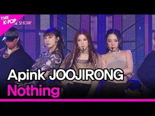 【公式sbp】 Apink_ _  JOOJIRONG, Nothing (Apink_ _  ジュジロン, Nothing) [THE SHOW_ _  22