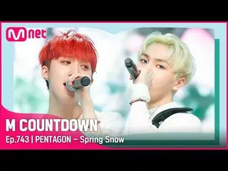 【公式mnk】[PENTAGON_ _  - Spring Snow] 'S'クラススペシャル| #M COUNTDOWN_  EP.743  