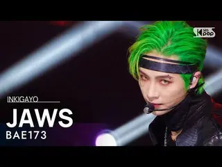 【公式sb1】BAE173_ _ (BAE173_ ) - JAWS 人気歌謡_  inkigayo 20220403  