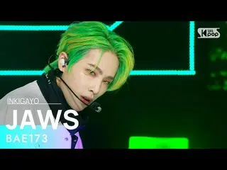 【公式sb1】BAE173_ _ (BAE173_ ) - JAWS 人気歌謡_  inkigayo 20220410  