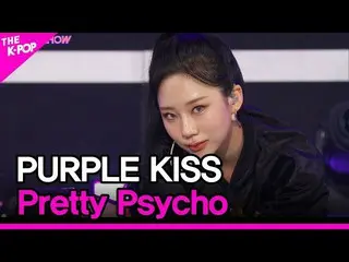 【公式sbp】 PURPLE KISS_ _ , Pretty Psycho (PURPLE KISS_ , Pretty Psycho) [THE SHOW_