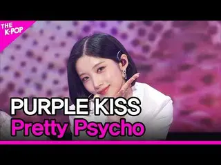 【公式sbp】 PURPLE KISS_ _ , Pretty Psycho (PURPLE KISS_ , Pretty Psycho) [THE SHOW_