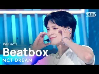 【公式sb1】NCT_ _  DREAM_ _ (NCTドリーム) - Beatbox 人気歌謡_  inkigayo 20220619  