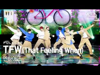 【公式sb1】[安房1列_] ENHYPEN_  'TFW (That Feeling When)' フルカメラ (ENHYPEN_ _  Full Cam)│