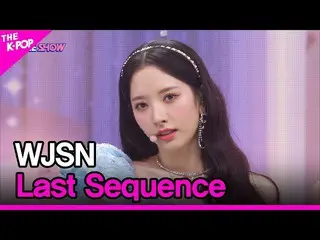 【公式sbp】 WJSN_ , Last Sequence (宇宙少女_ , Last Sequence) [THE SHOW_ _  220712]  