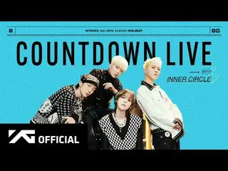 【公式】WINNER、WINNER - [HOLIDAY] COUNTDOWN LIVE with INNER CIRCLE REPLAY  