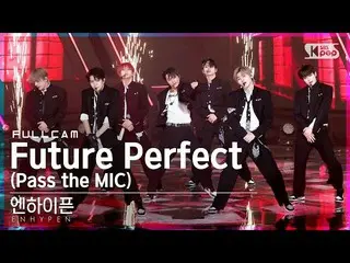 【公式sb1】【安房1列_】 ENHYPEN_  'Future Perfect (Pass the MIC)' フルカメラ (ENHYPEN_ _  Full