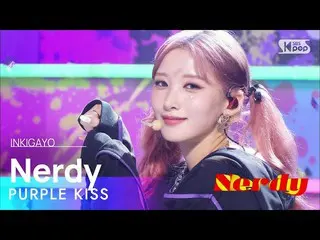 【公式sb1】PURPLE KISS_ _ (PURPLE KISS_ ) - Nerdy 人気歌謡_  inkigayo 20220731  