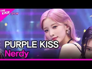 【公式sbp】 PURPLE KISS_ _ , Nerdy (PURPLE KISS_ , Nerdy) [THE SHOW_ _  220802]  