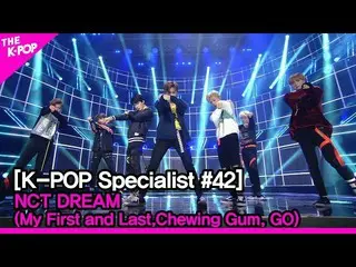 【公式sbp】 NCT_ _  DREAM_ _  - 1 (My First and Last, Chewing Gum, GO) [The K-POP Sp