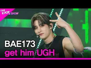 【公式sbp】 BAE173_ _ , get him UGH(BAE173_ _ , 歩き) [THE SHOW_ _  220906]  