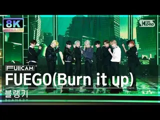 【公式sb1】【SUPER ULTRA 8K】ブランキー「FUEGO(Burn it up)」 フルカメラ (BLANK2Y FullCam) SBS 人気歌謡