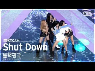 【公式sb1】【航空カム4K】BLACKPINK_  'Shut Down' (BLACKPINK_ _  Sky Cam) SBS 人気歌謡 220925  