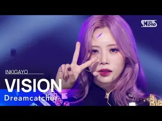 【公式sb1】DREAMCATCHER - VISION 人気歌謡_  inkigayo 20221016  