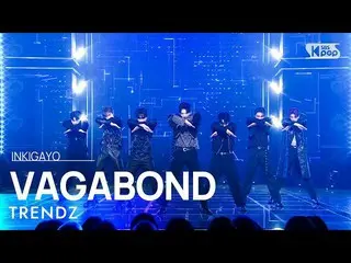 【公式sb1】TRENDZ_ _ (TRENDZ_ ) - VAGABOND 人気歌謡_  inkigayo 20221113  